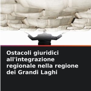 Ostacoli giuridici all&rsquo;integrazione regionale nella regione dei Grandi Laghi