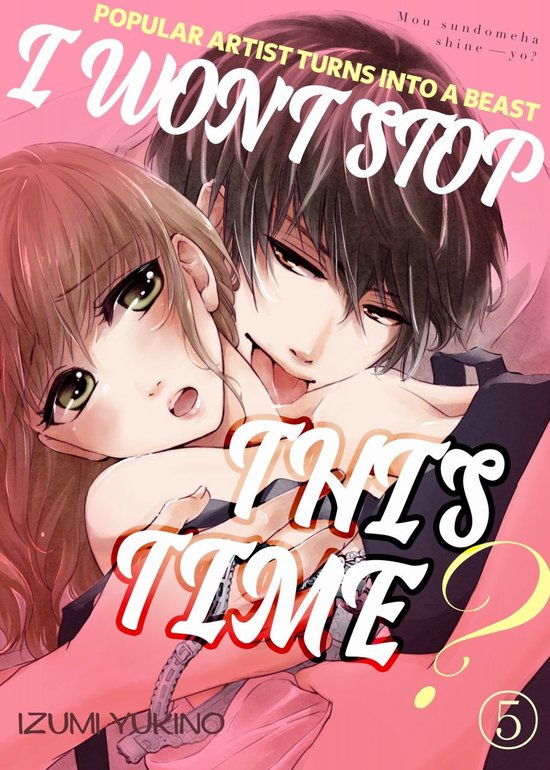 I WON'T STOP THIS TIME 5 - I WON'T STOP THIS TIME 05Ebook POPULAR ARTIST TURNS INTO A BEAST
