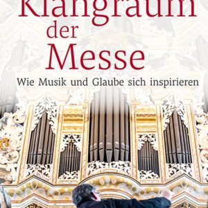 Im Klangraum Der Messe Wie Musik Und Glaube Sich Inspirieren Im Klangraum Der Messe Wie Musik Und Glaube Sich Inspirieren
