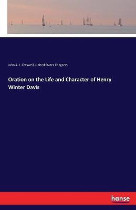 Oration on the Life and Character of Henry Winter Davis