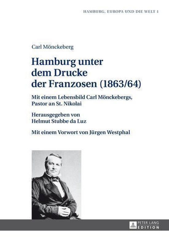Hamburg, Europa und die Welt 1 - Hamburg unter dem Drucke der Franzosen (1863/64)Ebook Mit einem Lebensbild Carl Moenckebergs, Pastor an St. Nikolai