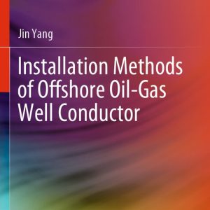 Installation Methods of Offshore Oil-Gas Well Conductor Installation Methods of Offshore Oil-Gas Well Conductor