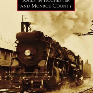 Images of Rail – Rails in Rochester and Monroe CountyEbook Images of Rail – Rails in Rochester and Monroe CountyEbook