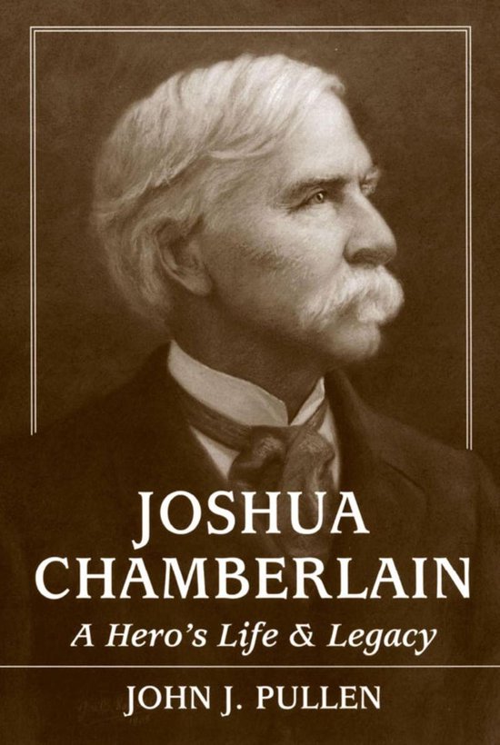 Joshua ChamberlainEbook A Hero's Life and Legacy
