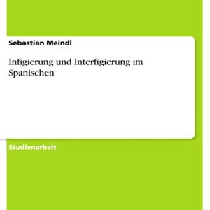 Infigierung und Interfigierung im SpanischenEbook Infigierung und Interfigierung im SpanischenEbook