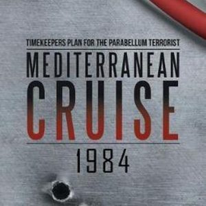 Mediterranean Cruise 1984 Timekeepers Plan for the Parabellum Terrorist Mediterranean Cruise 1984 Timekeepers Plan for the Parabellum Terrorist