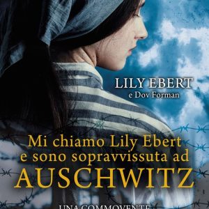Mi chiamo Lily Ebert e sono sopravvissuta ad AuschwitzEbook Mi chiamo Lily Ebert e sono sopravvissuta ad AuschwitzEbook