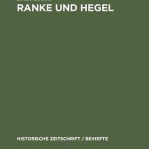 Historische Zeitschrift / Beihefte- Ranke Und Hegel Historische Zeitschrift / Beihefte- Ranke Und Hegel