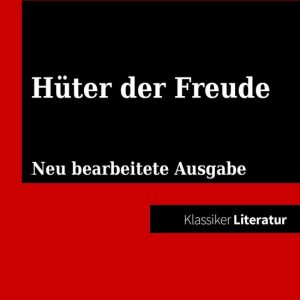 Hüter der FreudeEbook Neu bearbeitete Ausgabe (Klassiker der ofd edition) Hüter der FreudeEbook Neu bearbeitete Ausgabe (Klassiker der ofd edition)