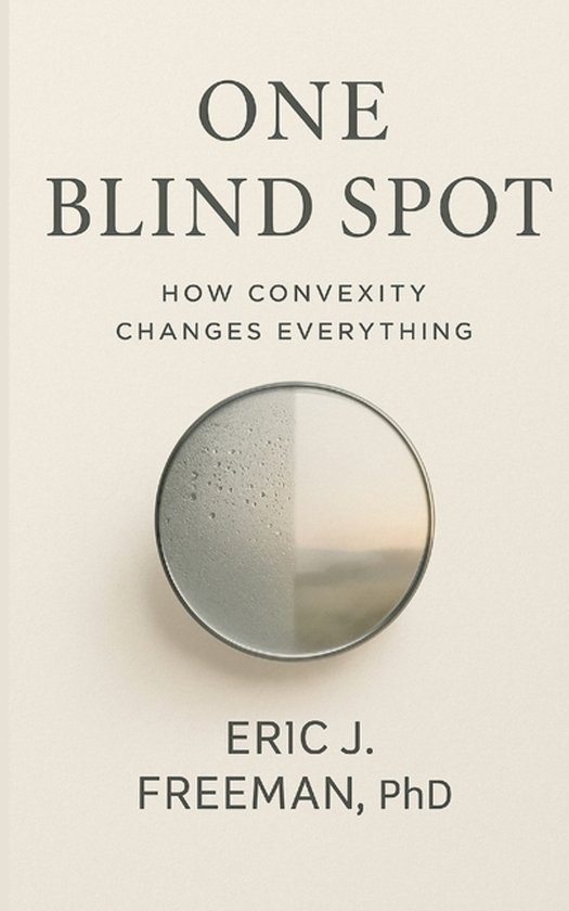 One Blind Spot How Convexity Changes Everything