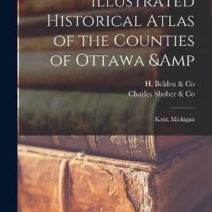 Illustrated Historical Atlas of the Counties of Ottawa & Kent, Michigan