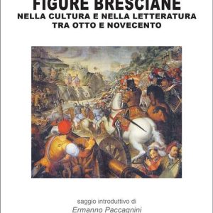 Maestri e altre storie – Figure bresciane nella cultura e nella letteratura tra Otto e NovecentoEbook Maestri e altre storie – Figure bresciane nella cultura e nella letteratura tra Otto e NovecentoEbook