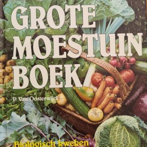 Het grote moestuinboek Biologisch kweken van groenten en zaden Het grote moestuinboek Biologisch kweken van groenten en zaden