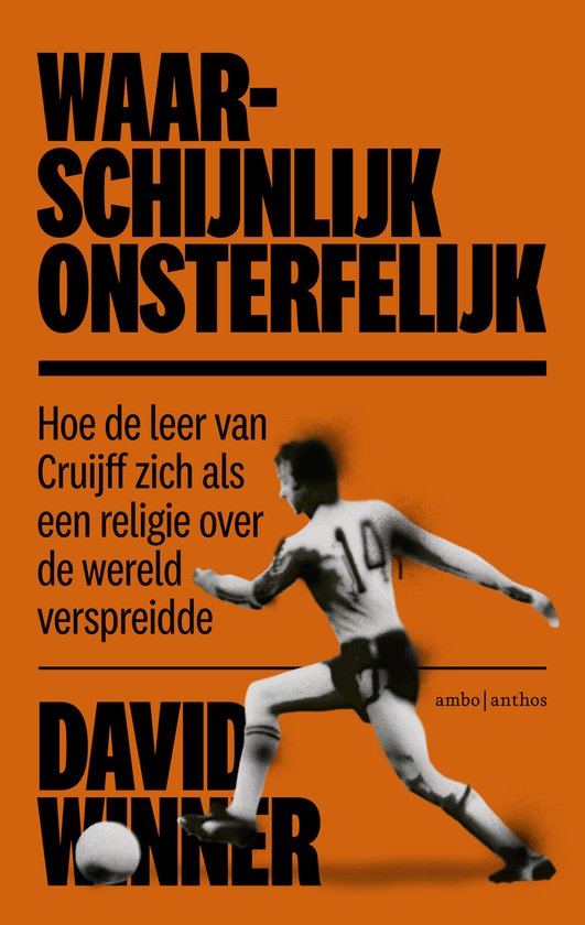 In zekere zin ben ik waarschijnlijk onsterfelijkEbook Hoe de leer van Cruijff zich als een religie over de wereld verspreidde