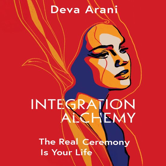 Integration AlchemyLivre audio The Real Ceremony is Your Life Integration AlchemyLivre audio The Real Ceremony is Your Life