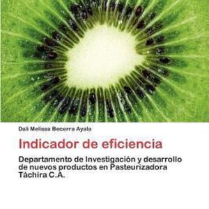Indicador de eficiencia Departamento de Investigación y desarrollo de nuevos productos en Pasteurizadora Táchira C.A. Indicador de eficiencia Departamento de Investigación y desarrollo de nuevos productos en Pasteurizadora Táchira C.A.