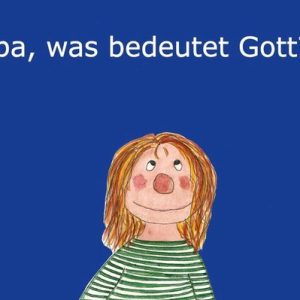 Opa, was bedeutet Gott? Opa, was bedeutet Gott?