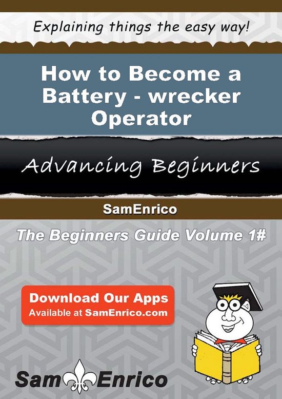 How to Become a Battery-wrecker OperatorEbook How to Become a Battery-wrecker Operator