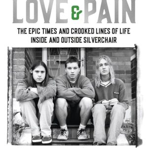 Love & PainEbook The epic times and crooked lines of life inside and outside Silverchair Love & PainEbook The epic times and crooked lines of life inside and outside Silverchair