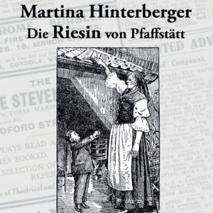 Martina Hinterberger Die Riesin von Pfaffstätt Eine Spurensuche Martina Hinterberger Die Riesin von Pfaffstätt Eine Spurensuche