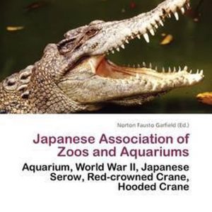 Japanese Association of Zoos and Aquariums Aquarium, World War II, Japanese Serow, Red-crowned Crane, Hooded Crane Japanese Association of Zoos and Aquariums Aquarium, World War II, Japanese Serow, Red-crowned Crane, Hooded Crane