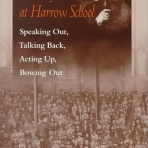 Lord Byron At Harrow School Speaking Out, Talking Back, Acting Up, Bowing Out Lord Byron At Harrow School Speaking Out, Talking Back, Acting Up, Bowing Out