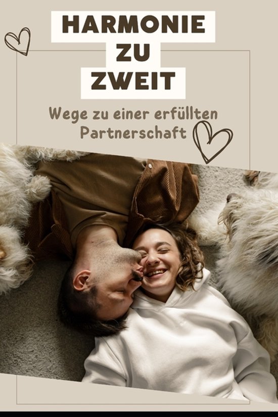 Harmonie zu zweit Wege zu einer erfüllten Partnerschaft