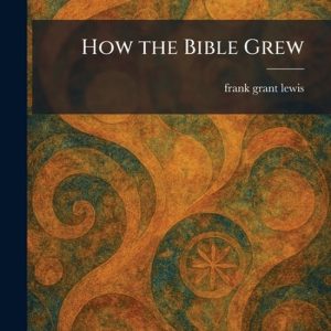 How the Bible Grew How the Bible Grew