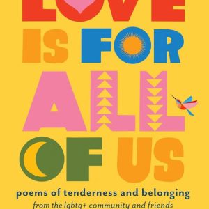 Love Is for All of UsEbook Poems of Tenderness and Belonging: From the LGBTQ+ Community and Friends