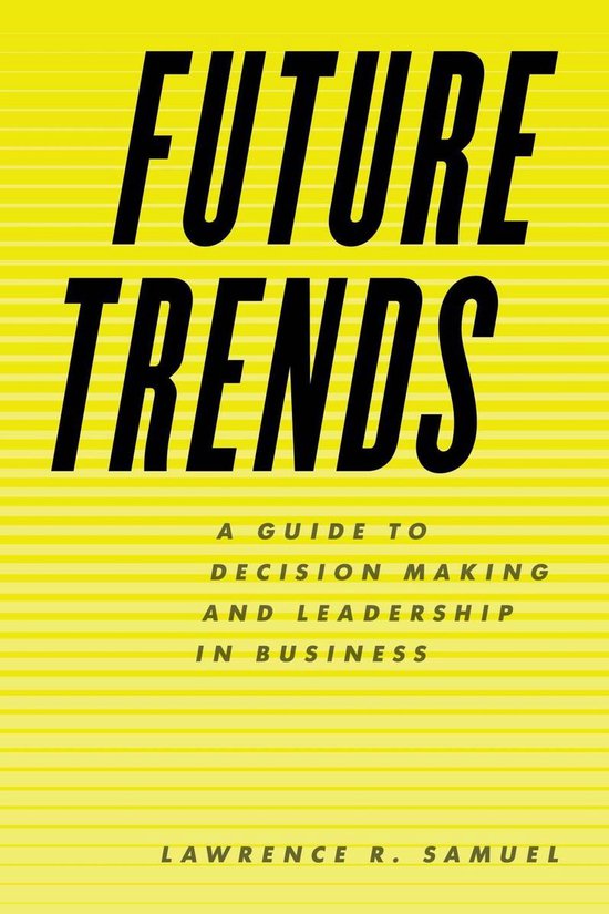 Future TrendsEbook A Guide to Decision Making and Leadership in Business
