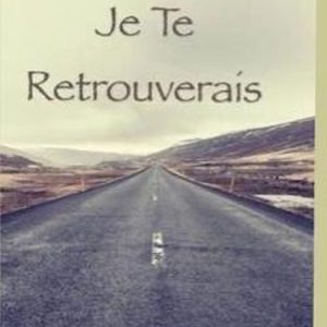 Je te retrouverais Je te retrouverais