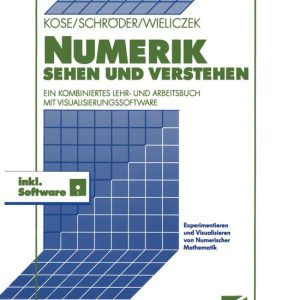 Numerik sehen und verstehen Ein kombiniertes Lehr- und Arbeitsbuch mit Visualisierungssoftware Numerik sehen und verstehen Ein kombiniertes Lehr- und Arbeitsbuch mit Visualisierungssoftware