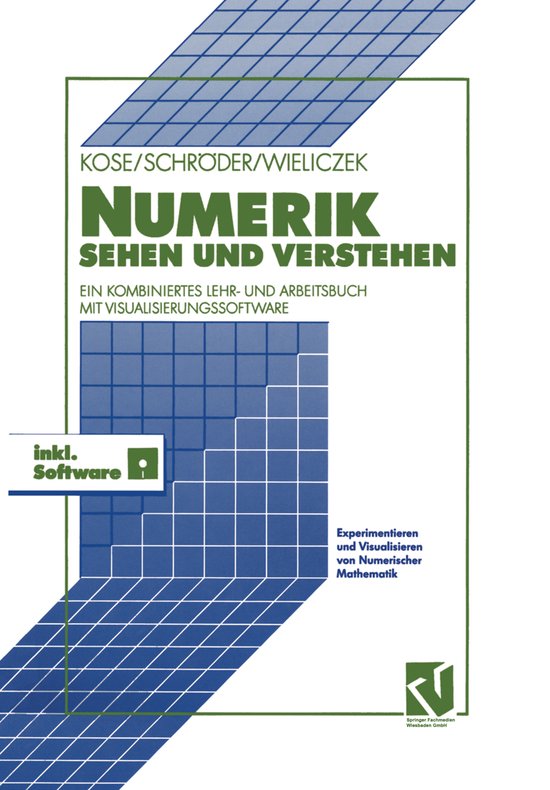 Numerik sehen und verstehen Ein kombiniertes Lehr- und Arbeitsbuch mit Visualisierungssoftware