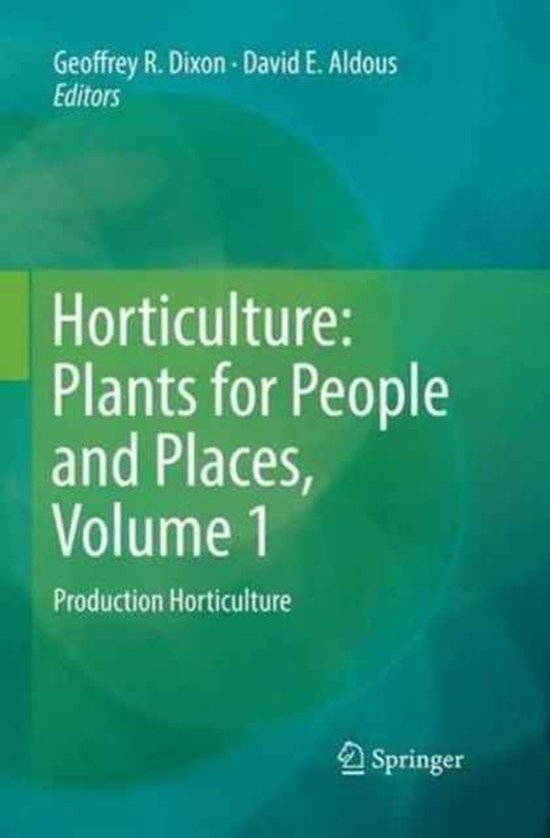 Horticulture: Plants for People and Places, Volume 1 Production Horticulture