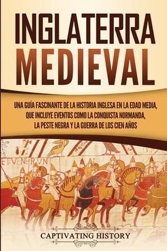 Inglaterra medieval Una guía fascinante de la historia inglesa en la Edad Media, que incluye eventos como la conquista normanda, la peste negra y la guerra de los Cien Años