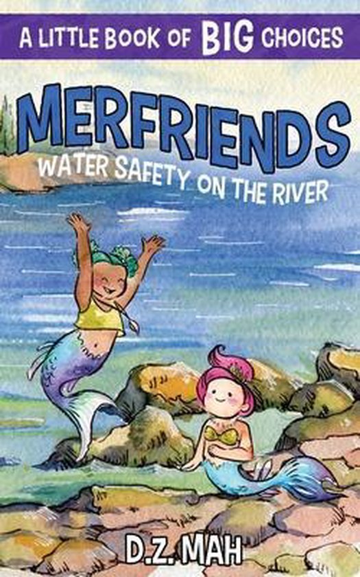 Merfriends- Merfriends Water Safety on the River A Little Book of BIG Choices