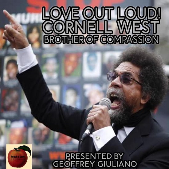 Love Out Loud! Cornel West; Brother of CompassionLivre audio