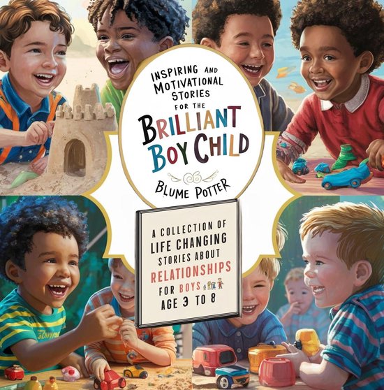 Inspiring and Motivational Stories for the Brilliant Boy Child 5 - Inspiring And Motivational Stories For The Brilliant Boy Child: A Collection of Life Changing Stories about Relationships for Boys Age 3 to 8Ebook Inspiring and Motivational Stories for the Brilliant Boy Child, #5