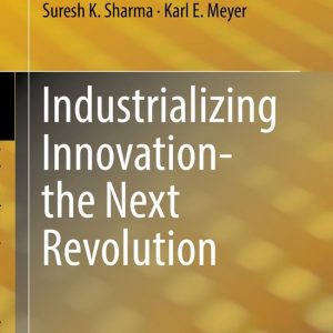 Industrializing Innovation-the Next Revolution Industrializing Innovation-the Next Revolution