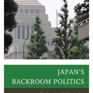 Japan’s Backroom PoliticsEbook Factions in a Multiparty Age Japan’s Backroom PoliticsEbook Factions in a Multiparty Age