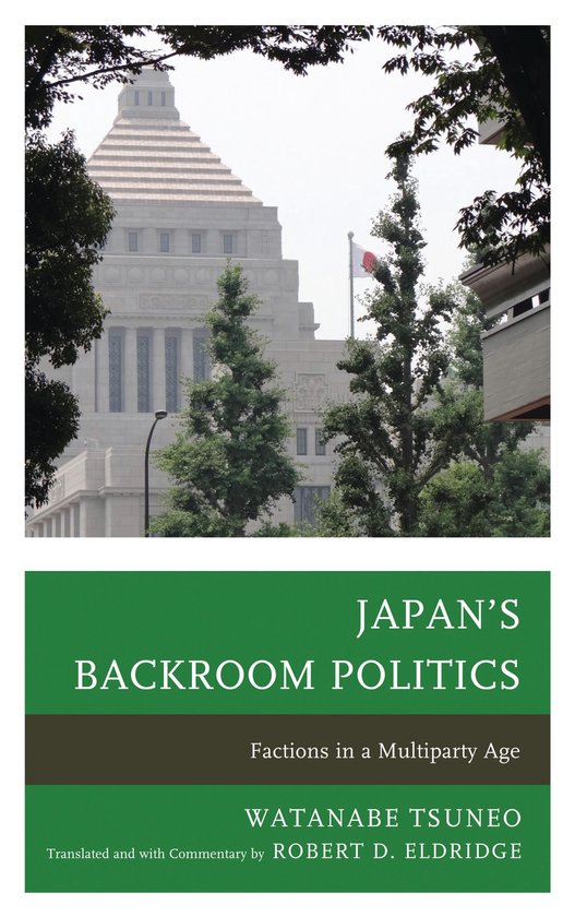 Japan's Backroom PoliticsEbook Factions in a Multiparty Age