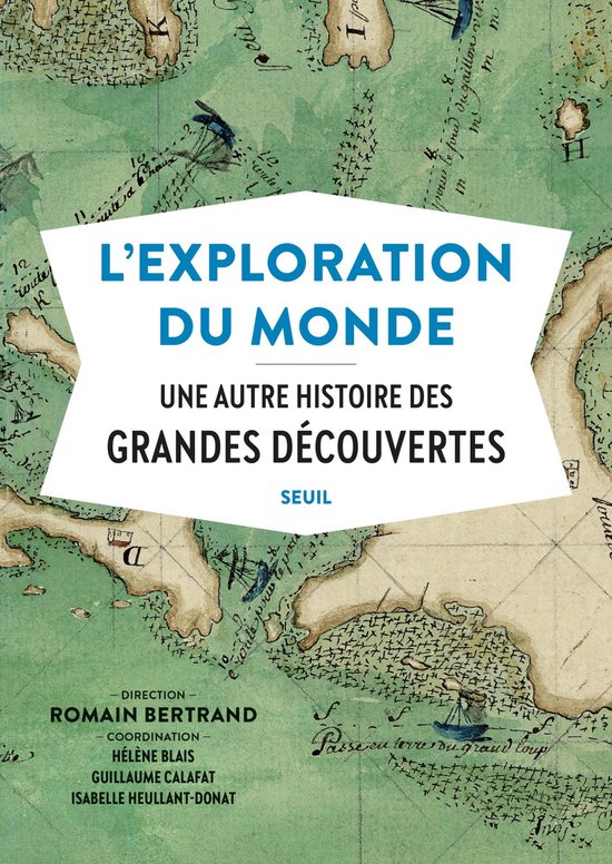 L'exploration du monde : une autre histoire des grandes découvertes