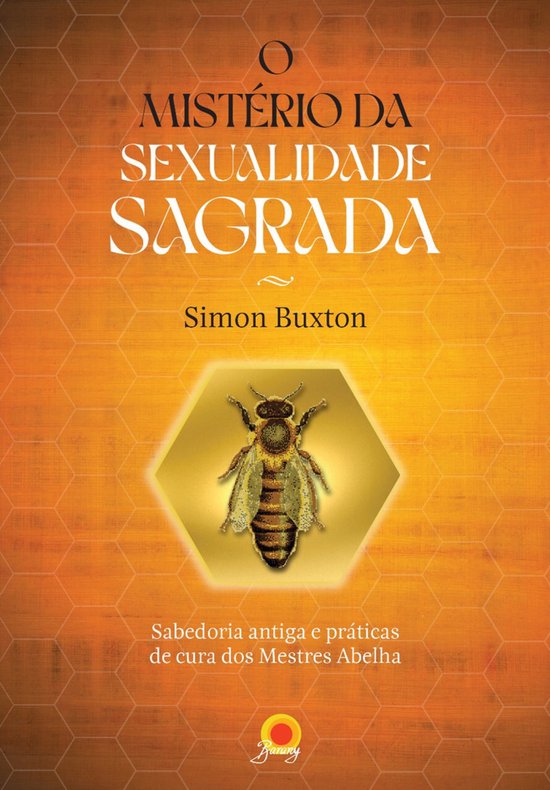 O mistério da sexualidade sagradaEbook sabedoria antiga e práticas de cura dos Mestres Abelha