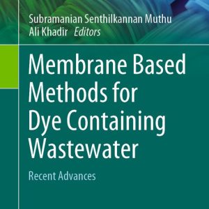 Sustainable Textiles: Production, Processing, Manufacturing & Chemistry- Membrane Based Methods for Dye Containing Wastewater Recent Advances Sustainable Textiles: Production, Processing, Manufacturing & Chemistry- Membrane Based Methods for Dye Containing Wastewater Recent Advances
