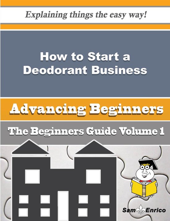 How to Start a Deodorant Business (Beginners Guide)Ebook How to Start a Deodorant Business (Beginners Guide)