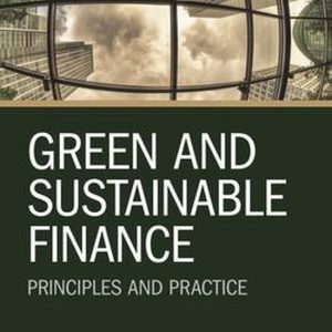 Green and Sustainable Finance Principles and Practice Green and Sustainable Finance Principles and Practice