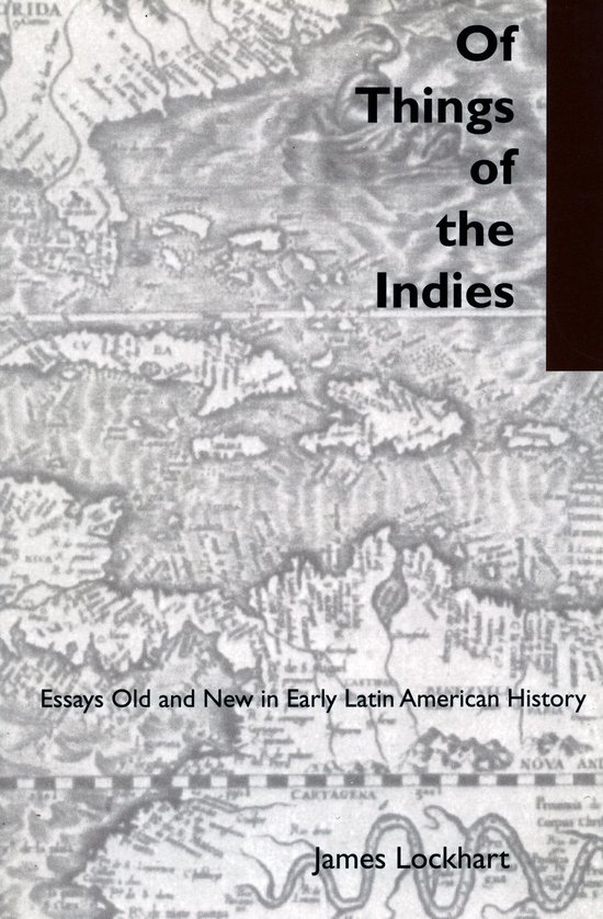 Of Things of the Indies Essais anciens et New dans l'histoire de l'Amérique Latin