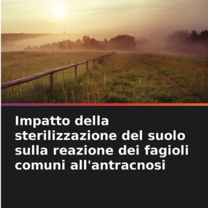 Impatto della sterilizzazione del suolo sulla reazione dei fagioli comuni all’antracnosi Impatto della sterilizzazione del suolo sulla reazione dei fagioli comuni all’antracnosi