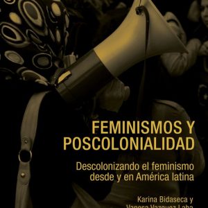 Feminismos y poscolonialidadEbook Descolonizando el feminismo desde y en América Latina Feminismos y poscolonialidadEbook Descolonizando el feminismo desde y en América Latina
