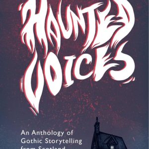 Haunted VoicesEbook An Anthology of Gothic Storytelling from Scotland Haunted VoicesEbook An Anthology of Gothic Storytelling from Scotland